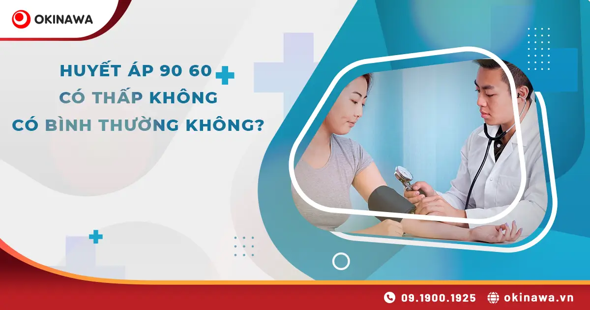 Huyết áp 90 60 có thấp không? Giải thích chi tiết và lưu ý